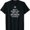 Aave T-shirt Don’t Make Me Use My Sponsor Voice