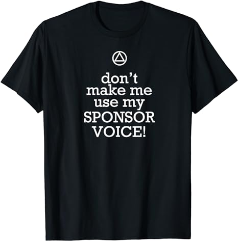 Aave T-shirt Don’t Make Me Use My Sponsor Voice