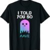 Aave T-shirt I Told You So