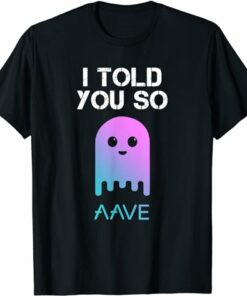 Aave T-shirt I Told You So