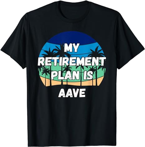 Aave T-shirt My Retirement Plan