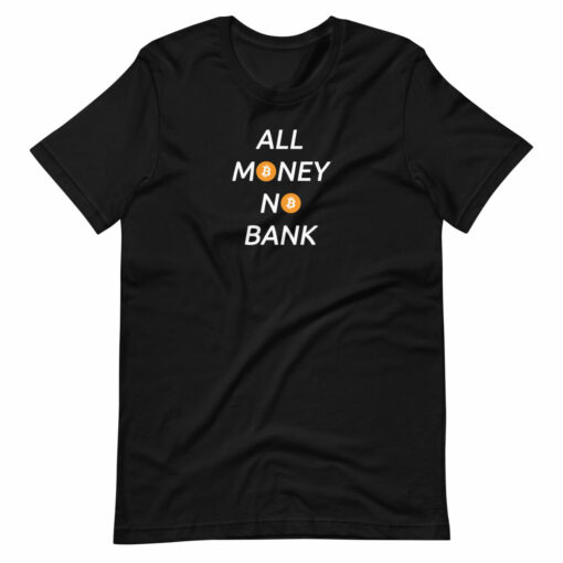 All Money No Bank T-Shirt