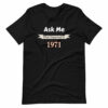 Ask Me What Happened In 1971 T-Shirt