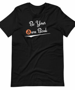 Be Your Own Bank T-Shirt