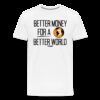 Better Money For A Better World Bitcoin T-Shirt