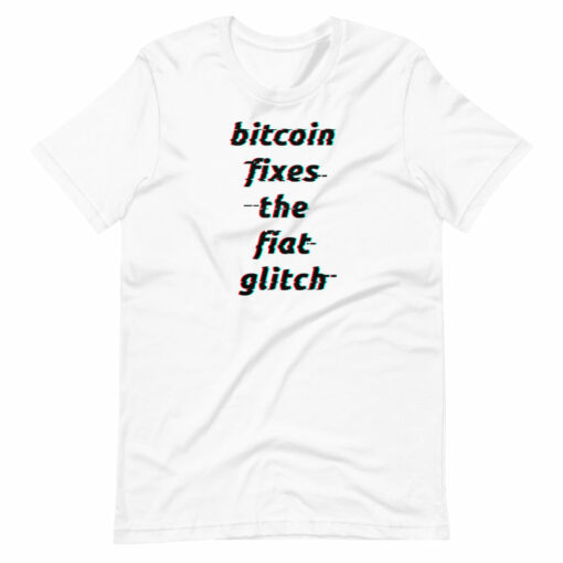 Bitcoin Fixes The Fiat Glitch Unisex T-Shirt