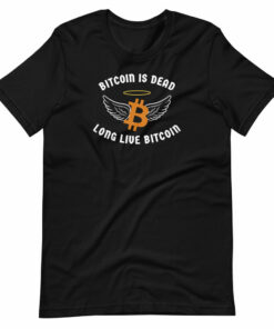 Bitcoin Is Dead Long Live Bitcoin T-Shirt