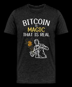 Bitcoin Is Magic That Is Real T-Shirt