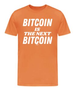 Bitcoin Is The Next Bitcoin T-Shirt