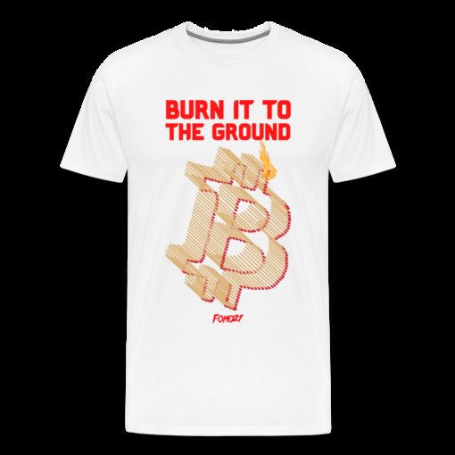 Burn It To The Ground Bitcoin T-Shirt