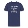Buy Me Bitcoin & Tell Me I’m Pretty T-Shirt