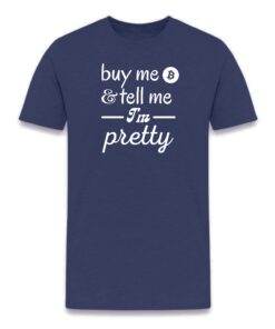 Buy Me Bitcoin & Tell Me I’m Pretty T-Shirt