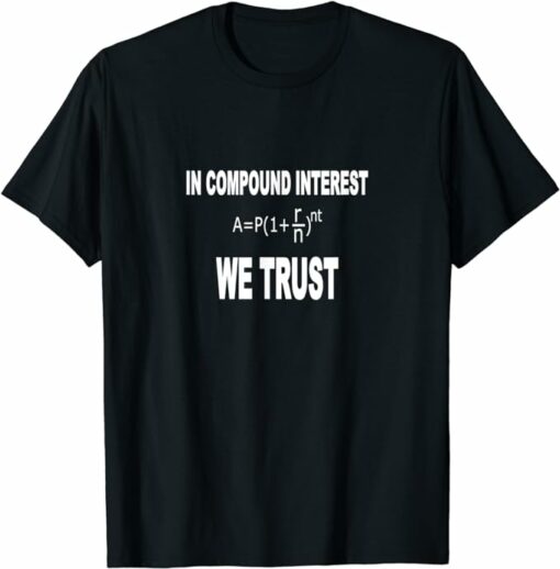 Compound T-Shirt Compound Interest Investor T-Shirt