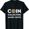 Cosmos T-Shirt Coin Collecting Makes Cents T-Shirt