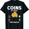 Cosmos T-Shirt I Must Go Numismatist T-Shirt