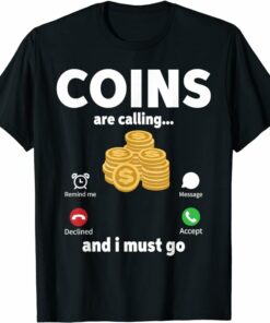 Cosmos T-Shirt I Must Go Numismatist T-Shirt
