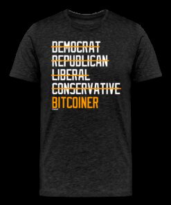 Democrat Republican Conservative Liberal Bitcoiner (White Lettering) Bitcoin T-Shirt