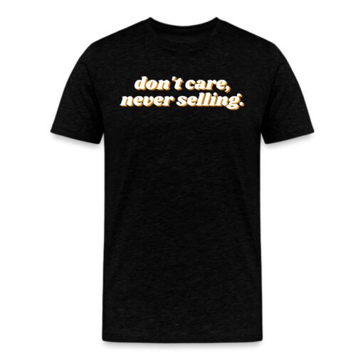 Don’t Care Never Selling Bitcoin T-Shirt