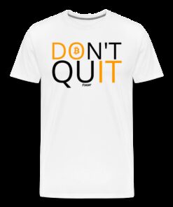 Don’t Quit Bitcoin T-Shirt
