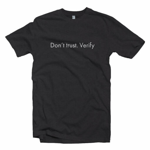 Don’t Trust. Verify