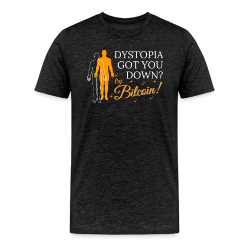 Dystopia Got You Down Try Bitcoin T-Shirt