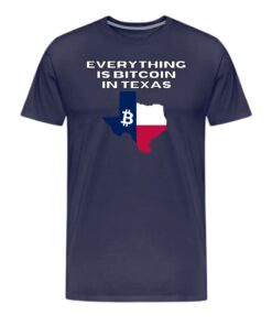 Everything Is Bitcoin In Texas T-Shirt