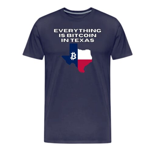 Everything Is Bitcoin In Texas T-Shirt