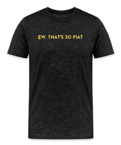Ew That’s So Fiat (Yellow) Bitcoin T-Shirt