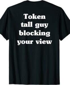 FTX Token T-Shirt Token Tall Guy Blocking Your View T-Shirt