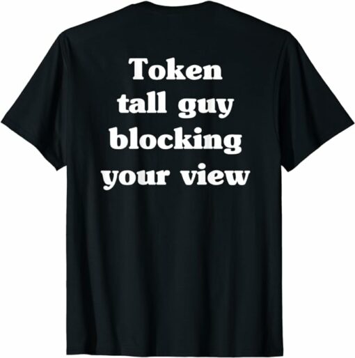 FTX Token T-Shirt Token Tall Guy Blocking Your View T-Shirt