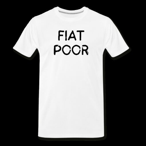 Fiat Poor Bitcoin T-Shirt