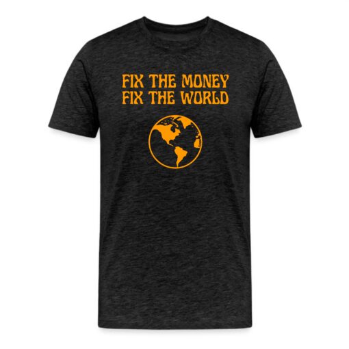 Fix The Money Fix The World 2 Bitcoin T-Shirt
