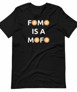 Fomo Is A Mofo Bitcoin T-Shirt