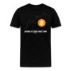Going To Zero Since 2009 Bitcoin T-Shirt