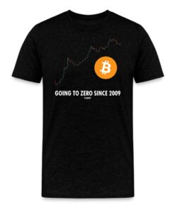 Going To Zero Since 2009 Bitcoin T-Shirt