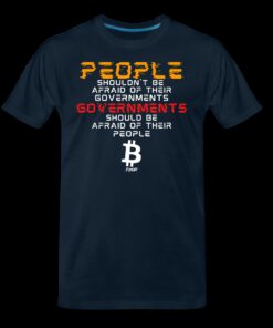 Governments Should Be Afraid Of Their People Bitcoin T-Shirt