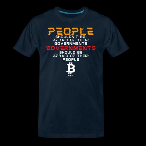Governments Should Be Afraid Of Their People Bitcoin T-Shirt