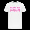 HODL Me Daddy Bitcoin T-Shirt