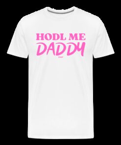 HODL Me Daddy Bitcoin T-Shirt