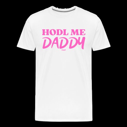HODL Me Daddy Bitcoin T-Shirt