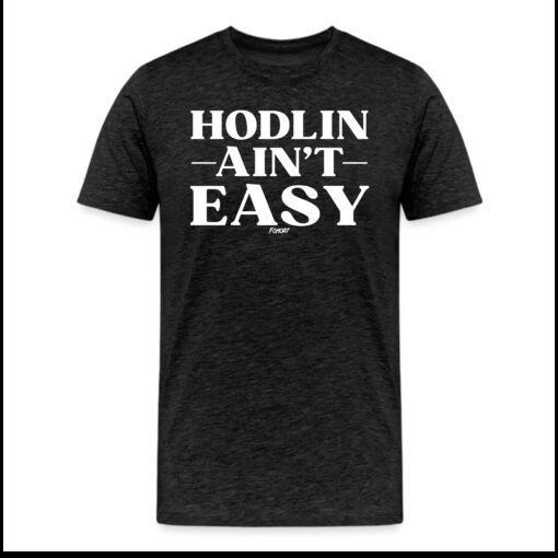 HODLin Ain’t Easy Bitcoin T-Shirt