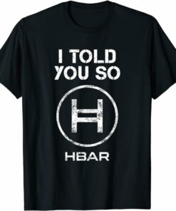 Hedera T-Shirt I Told You So HBAR Crypto T-Shirt