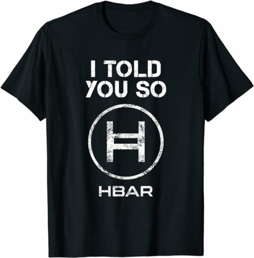 Hedera T-Shirt I Told You So HBAR Crypto T-Shirt