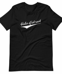 Hodler Of Last Resort Bitcoin T-Shirt Hodler Of Last Resort Bitcoin T-Shirt