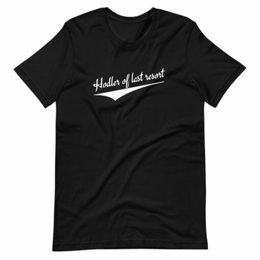 Hodler Of Last Resort Bitcoin T-Shirt