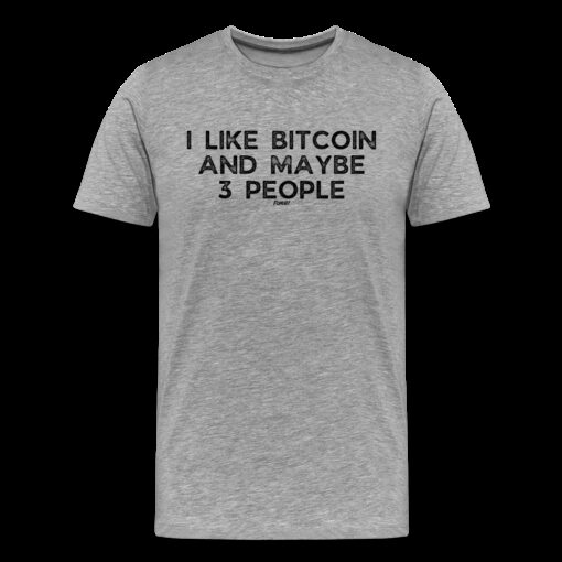 I Like Bitcoin And Maybe 3 People T-Shirt