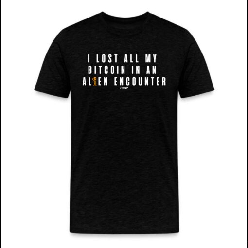 I Lost All My Bitcoin In An Alien Encounter T-Shirt