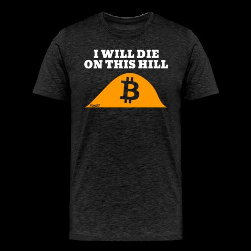 I Will Die On This Hill Bitcoin T-Shirt