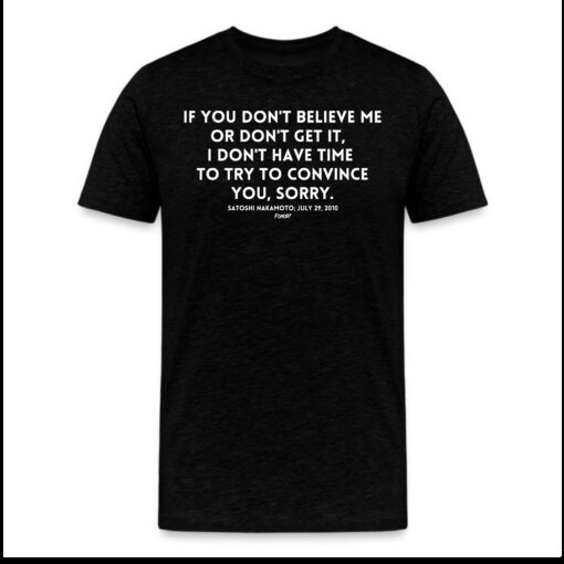 If You Don’t Believe Me Satoshi Quote Bitcoin T-Shirt