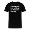 Introverted But Willing To Discuss Bitcoin T-Shirt